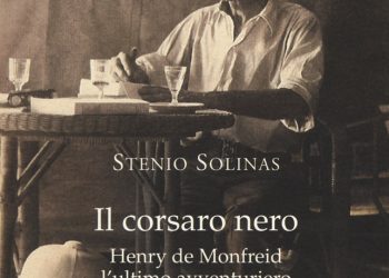 Il corsaro nero. La biografia di Henry de Monfreid, l’ultimo avventuriero