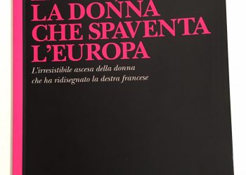 Marco Valle ci racconta Marine, la donna che spaventa questa Europa. Un’analisi di un’ascesa in chiaroscuro