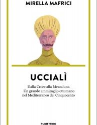 Vite straordinarie/ Uccialì, lo schiavo che divenne ammiraglio