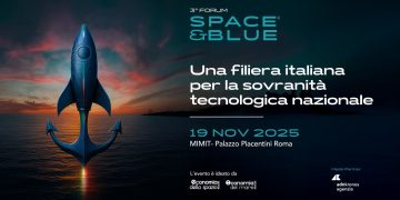 Sovranità tecnologica tra Spazio e Mare: a Roma il 3° Forum Space&Blue