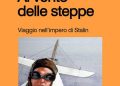 Avventure/ Vittorio Beonio Brocchieri, l’inviato volante che sorvolò l’URSS di Stalin